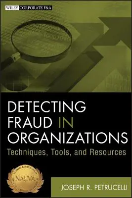 Détection de la fraude dans les organisations : Techniques, outils et ressources - Detecting Fraud in Organizations: Techniques, Tools, and Resources