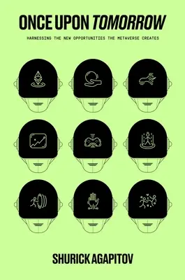 Une fois demain : Exploiter les nouvelles opportunités créées par le métavers - Once Upon Tomorrow: Harnessing the New Opportunities the Metaverse Creates