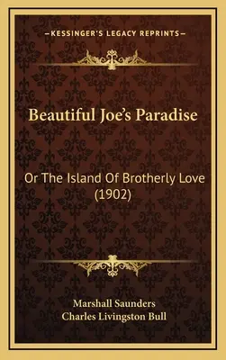 Le paradis de Beautiful Joe : Ou l'île de l'amour fraternel (1902) - Beautiful Joe's Paradise: Or The Island Of Brotherly Love (1902)