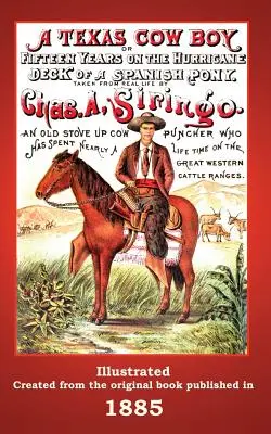 Un cow-boy texan : Ou quinze ans sur le pont de l'ouragan d'un poney espagnol - A Texas Cowboy: Or Fifteen Years on the Hurricane Deck of a Spanish Pony