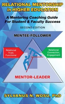 Le mentorat relationnel dans l'enseignement supérieur : Un guide de coaching de mentorat pour la réussite des étudiants et des professeurs - Relational Mentorship in Higher Education: A Mentoring Coaching Guide for Student and Faculty Success