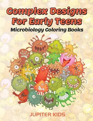 Complex Designs For Early Teens : Livres à colorier sur la microbiologie - Complex Designs For Early Teens: Microbiology Coloring Books