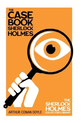 Le livre de cas de Sherlock Holmes - The Sherlock Holmes Collector's Library - The Case Book of Sherlock Holmes - The Sherlock Holmes Collector's Library