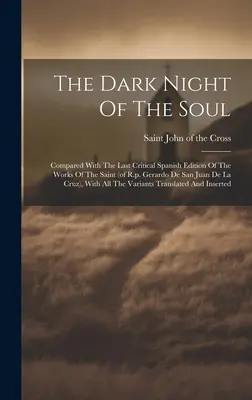 La nuit noire de l'âme, comparée à la dernière édition critique espagnole des œuvres du saint (de R.p. Gerardo De San Juan De La Cruz), avec un résumé de l'œuvre du saint. - The Dark Night Of The Soul; Compared With The Last Critical Spanish Edition Of The Works Of The Saint (of R.p. Gerardo De San Juan De La Cruz), With A