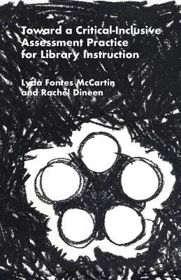 Vers une pratique d'évaluation critique et inclusive pour la formation en bibliothéconomie - Toward a Critical-Inclusive Assessment Practice for Library Instruction