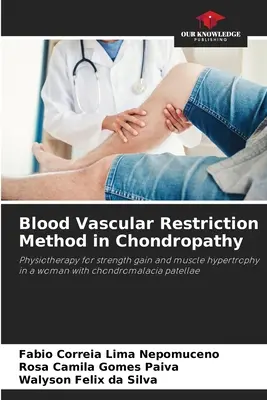 Méthode de restriction vasculaire sanguine dans la chondropathie - Blood Vascular Restriction Method in Chondropathy