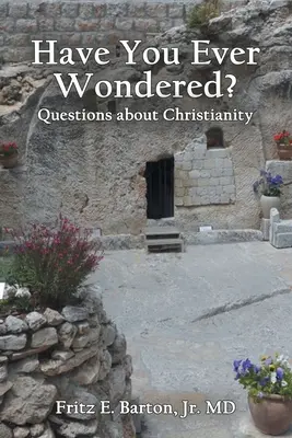 Vous êtes-vous déjà posé des questions&nbsp;? Questions sur le christianisme - Have You Ever Wondered?: Questions about Christianity