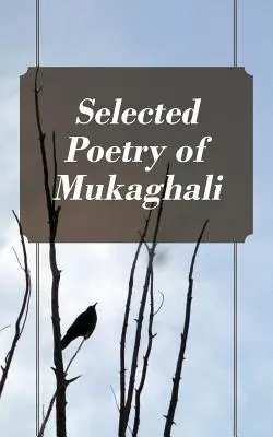 Poèmes choisis de Mukaghali - Selected Poetry of Mukaghali