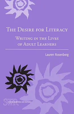 Le désir d'alphabétisation : L'écriture dans la vie des apprenants adultes - The Desire for Literacy: Writing in the Lives of Adult Learners