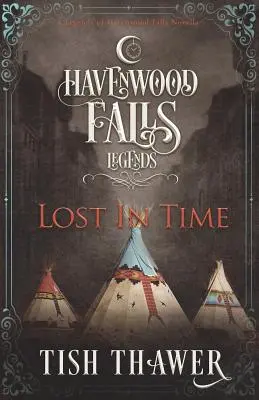 Perdu dans le temps : une novella des Légendes de Havenwood Falls - Lost in Time: A Legends of Havenwood Falls Novella