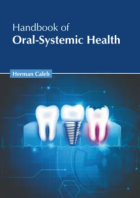 Manuel de santé bucco-systémique - Handbook of Oral-Systemic Health