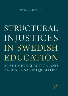 Injustices structurelles dans l'éducation suédoise : Sélection académique et inégalités éducatives - Structural Injustices in Swedish Education: Academic Selection and Educational Inequalities