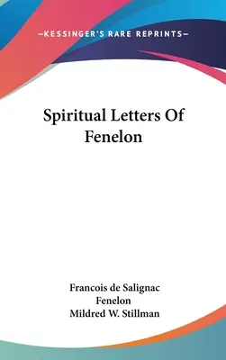 Lettres spirituelles de Fénelon - Spiritual Letters Of Fenelon