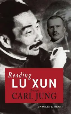 Lire Lu Xun à travers Carl Jung - Reading Lu Xun Through Carl Jung
