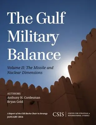 L'équilibre militaire dans le Golfe : Les dimensions missiles et nucléaire - The Gulf Military Balance: The Missile and Nuclear Dimensions