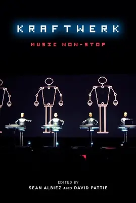 Kraftwerk : Music Non-Stop - Kraftwerk: Music Non-Stop