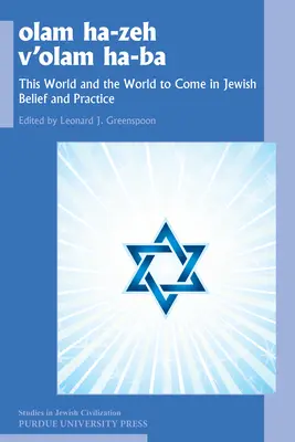 Olam He-Zeh V'Olam Ha-Ba : Ce monde et le monde à venir dans la croyance et la pratique juives - Olam He-Zeh V'Olam Ha-Ba: This World and the World to Come in Jewish Belief and Practice