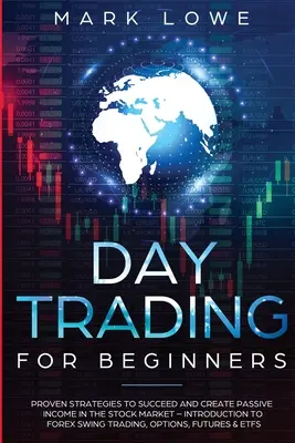 Day Trading : Pour les débutants - Stratégies éprouvées pour réussir et créer un revenu passif sur le marché boursier - Introduction au Forex Swi - Day Trading: For Beginners - Proven Strategies to Succeed and Create Passive Income in the Stock Market - Introduction to Forex Swi