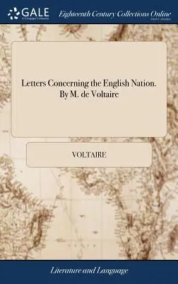 Lettres sur la nation anglaise. Par M. de Voltaire - Letters Concerning the English Nation. By M. de Voltaire