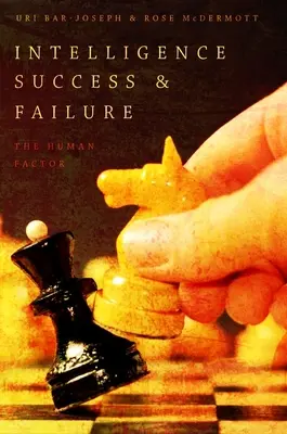 La réussite et l'échec de l'intelligence : Le facteur humain - Intelligence Success and Failure: The Human Factor