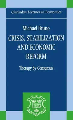 Crise, stabilisation et réforme économique : La thérapie par le consensus - Crisis, Stabilization, and Economic Reform: Therapy by Consensus