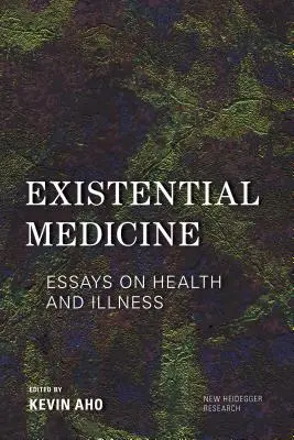 Médecine existentielle : Essais sur la santé et la maladie - Existential Medicine: Essays on Health and Illness