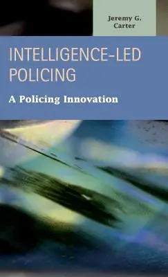 La police fondée sur le renseignement : Une innovation policière - Intelligence-Led Policing: A Policing Innovation