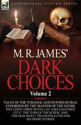 M. Les choix sombres de M. R. James : Volume 2 - Une sélection de belles histoires de l'étrange et du surnaturel approuvées par le maître du genre ; y compris trois récits de l'histoire de la guerre. - M. R. James' Dark Choices: Volume 2-A Selection of Fine Tales of the Strange and Supernatural Endorsed by the Master of the Genre; Including Thre