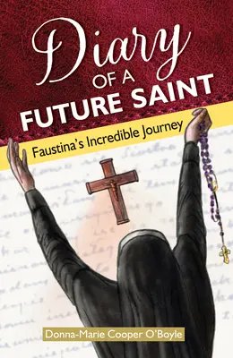 Journal d'une future sainte : L'incroyable voyage de Faustine - Diary of a Future Saint: Faustina's Incredible Journey