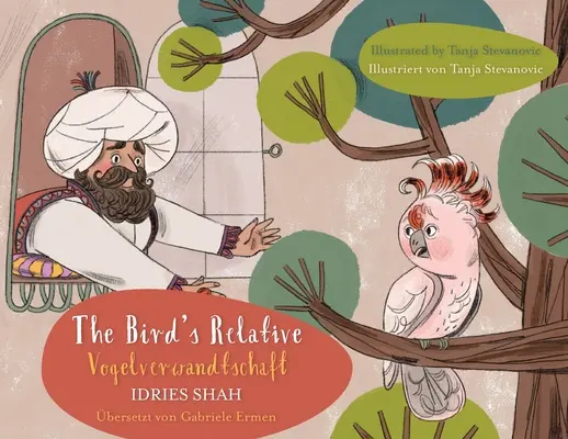 The Bird's Relative / Vogelverwandtschaft : Édition bilingue anglais-allemand / Zweisprachige Ausgabe Englisch-Deutsch - The Bird's Relative / Vogelverwandtschaft: Bilingual English-German Edition / Zweisprachige Ausgabe Englisch-Deutsch