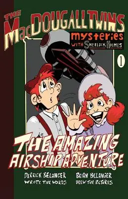 L'incroyable aventure du dirigeable : Les jumeaux Macdougall et Sherlock Holmes Livre 1 - The Amazing Airship Adventure: The Macdougall Twins with Sherlock Holmes Book #1