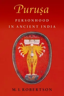 Puruṣa : La personne dans l'Inde ancienne - Puruṣa: Personhood in Ancient India