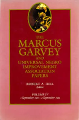 The Marcus Garvey and Universal Negro Improvement Association Papers, Vol. IV : septembre 1921-septembre 1922 Volume 4 - The Marcus Garvey and Universal Negro Improvement Association Papers, Vol. IV: September 1921-September 1922 Volume 4