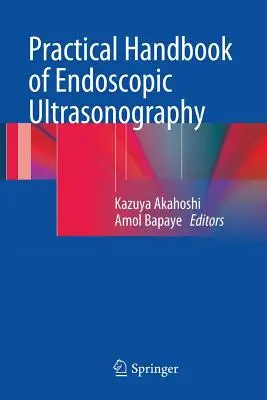 Manuel pratique d'échographie endoscopique - Practical Handbook of Endoscopic Ultrasonography
