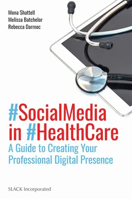 Les médias sociaux dans les soins de santé : Un guide pour créer votre présence numérique professionnelle - Social Media in Health Care: A Guide to Creating Your Professional Digital Presence
