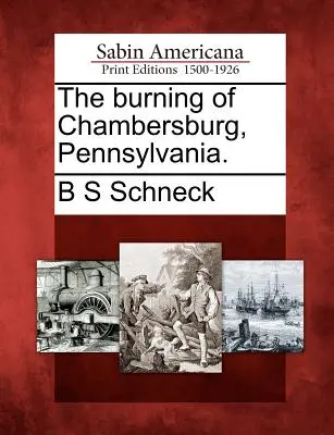 L'incendie de Chambersburg, Pennsylvanie. - The burning of Chambersburg, Pennsylvania.