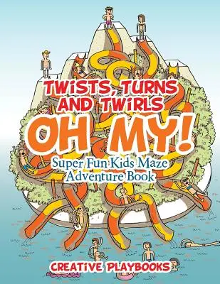 Des tours, des virages et des tours, oh mon Dieu ! Livre d'aventures labyrinthiques super amusant pour les enfants - Twists, Turns and Twirls, Oh My! Super Fun Kids Maze Adventure Book