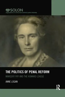 La politique de la réforme pénale : Margery Fry et la Ligue Howard - The Politics of Penal Reform: Margery Fry and the Howard League