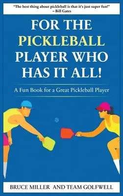 Pour un joueur de Pickleball qui a tout : Un livre amusant pour un grand joueur de Pickleball - For a Pickleball Player Who Has It All: A Fun Book for a Great Pickleball Player