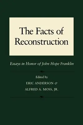 Les faits de la reconstruction : Essais en l'honneur de John Hope Franklin - The Facts of Reconstruction: Essays in Honor of John Hope Franklin