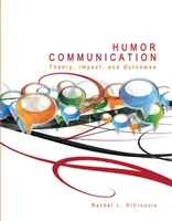 La communication humoristique : Théorie, impact et résultats - Humor Communication: Theory, Impact, and Outcomes