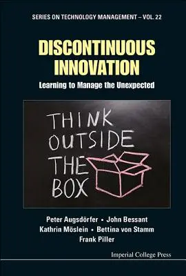 L'innovation discontinue : Apprendre à gérer l'inattendu - Discontinuous Innovation: Learning to Manage the Unexpected