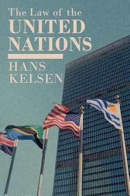 Le droit des Nations Unies. Une analyse critique de ses problèmes fondamentaux - The Law of the United Nations. A Critical Analysis of Its Fundamental Problems