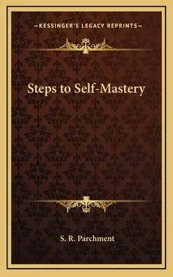 Les étapes de la maîtrise de soi - Steps to Self-Mastery