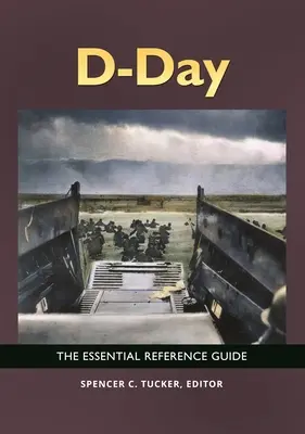Jour J : Le guide de référence essentiel - D-Day: The Essential Reference Guide