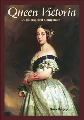 La reine Victoria : Un compagnon biographique - Queen Victoria: A Biographical Companion