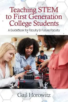 Enseigner les sciences de la vie aux étudiants de première génération : Un guide pour les enseignants et les futurs enseignants - Teaching Stem to First Generation College Students: A Guidebook for Faculty & Future Faculty