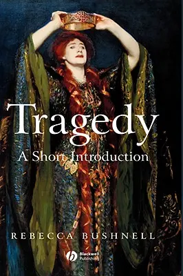La tragédie : Une brève introduction - Tragedy: A Short Introduction