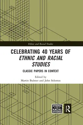 Célébration des 40 ans d'études ethniques et raciales : Articles classiques en contexte - Celebrating 40 Years of Ethnic and Racial Studies: Classic Papers in Context