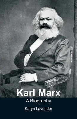 Karl Marx - Une biographie - Karl Marx - A Biography